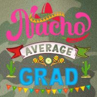 Nacho Average Grad Cinco De Mayo Legacy Tie Dye Trucker Hat