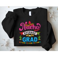 Nacho Average Grad Cinco De Mayo Sweatshirt