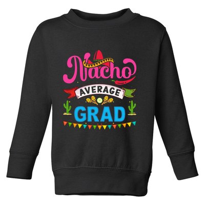 Nacho Average Grad Cinco De Mayo Toddler Sweatshirt