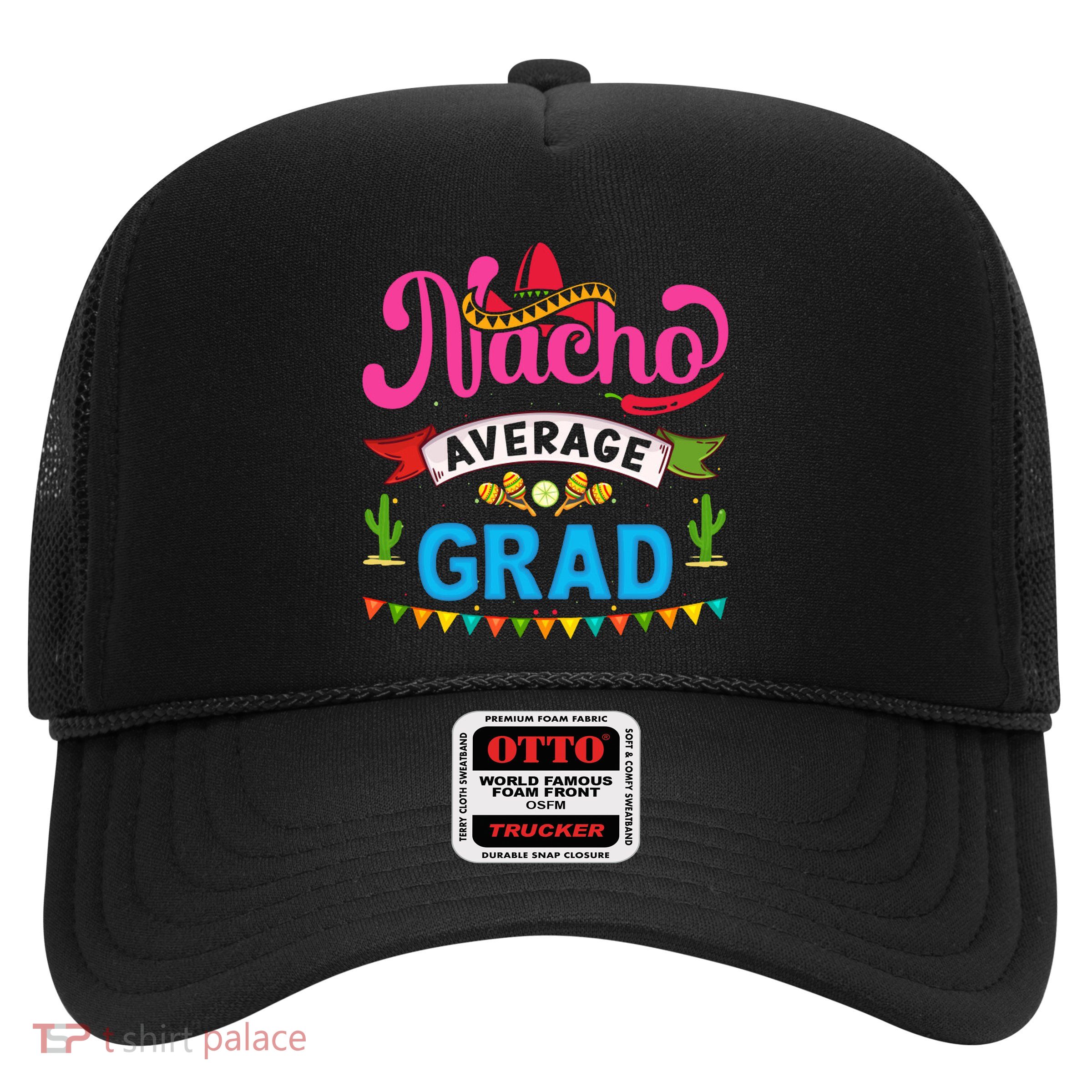 Nacho Average Grad Cinco De Mayo Trucker Hat