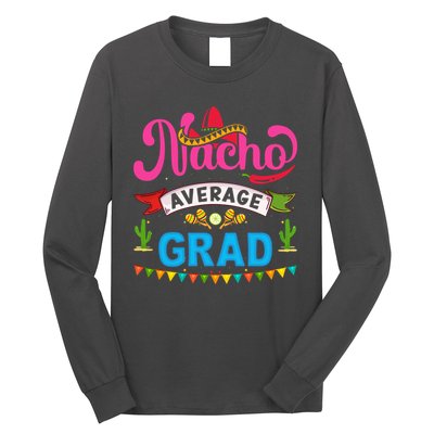 Nacho Average Grad Cinco De Mayo Long Sleeve Shirt