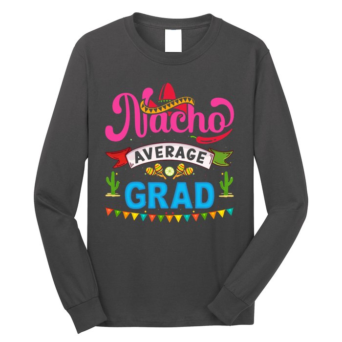 Nacho Average Grad Cinco De Mayo Long Sleeve Shirt