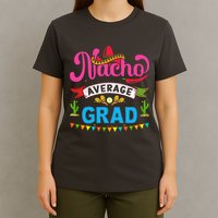 Nacho Average Grad Cinco De Mayo T-Shirt