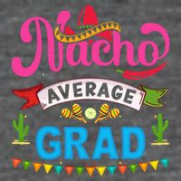 Nacho Average Grad Cinco De Mayo T-Shirt