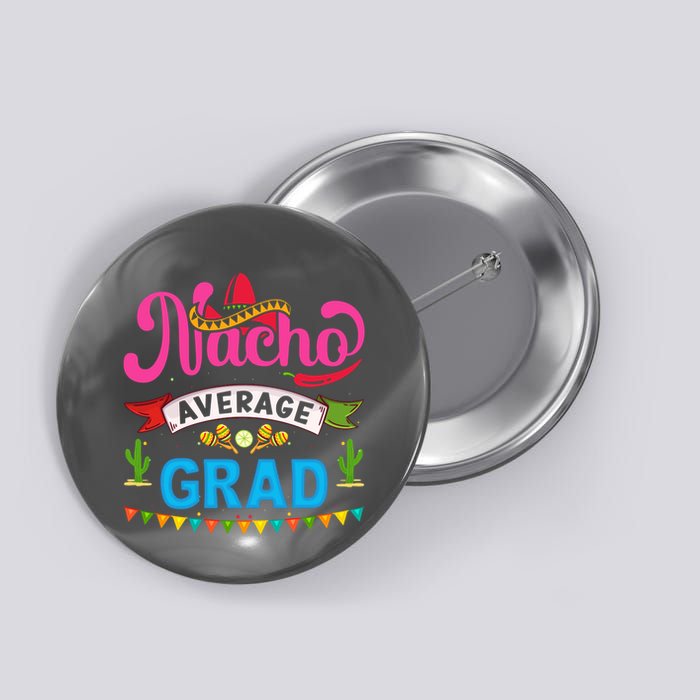 Nacho Average Grad Cinco De Mayo Button