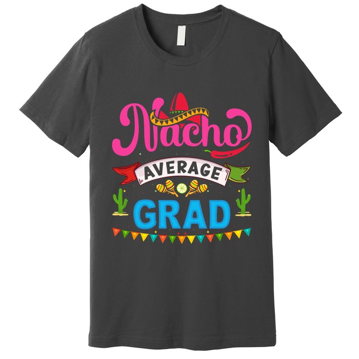 Nacho Average Grad Cinco De Mayo Premium T-Shirt
