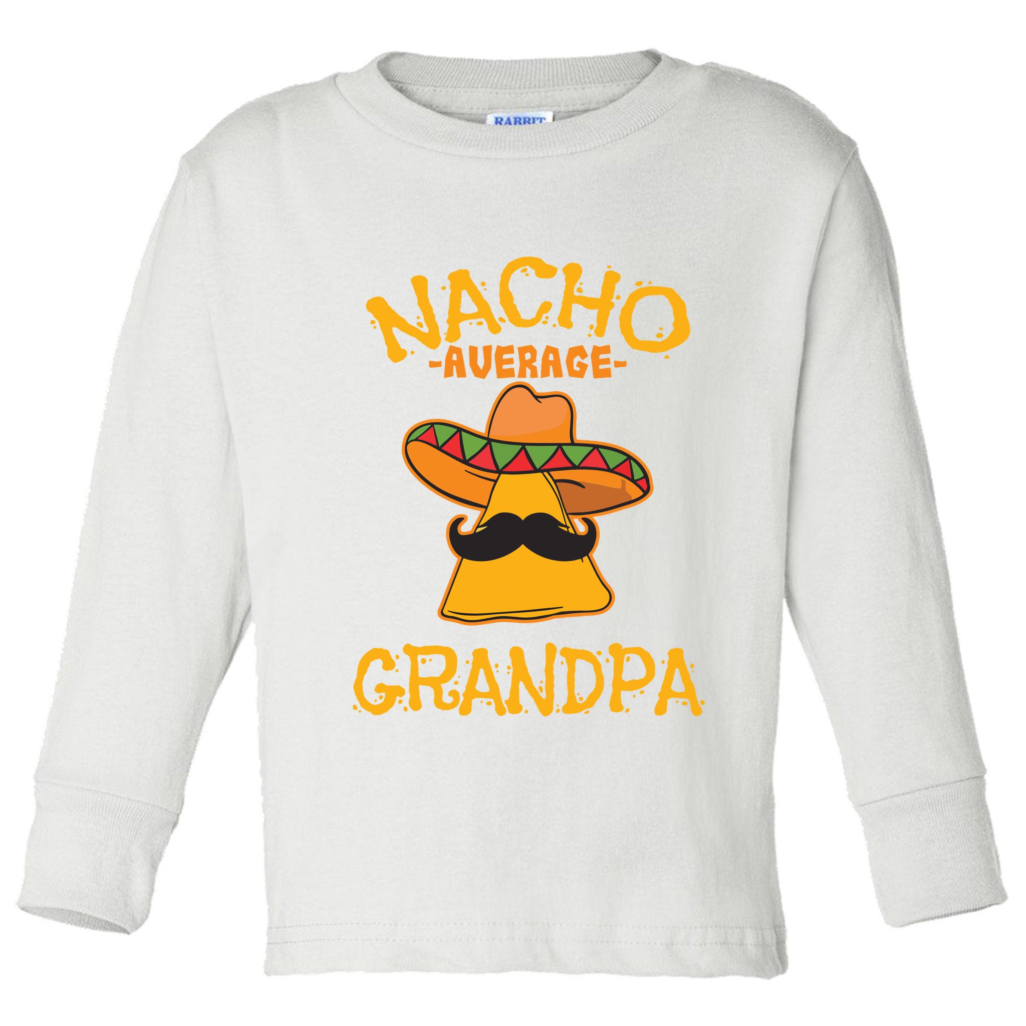 Nacho Average Grandpa Mexican Dish Granddad Cinco De Mayo Toddler Long Sleeve Shirt