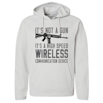 Not A Gun ItS A High Speed Wireless Communication Device Performance Fleece Hoodie