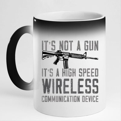 Not A Gun ItS A High Speed Wireless Communication Device 11oz Black Color Changing Mug