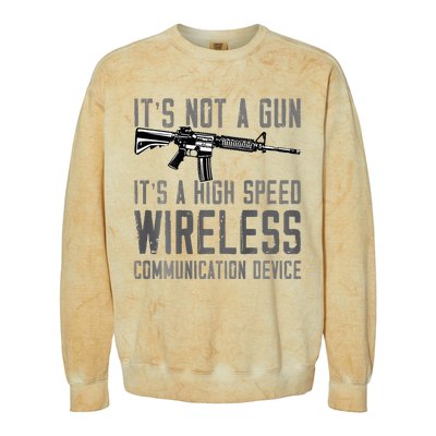 Not A Gun ItS A High Speed Wireless Communication Device Colorblast Crewneck Sweatshirt