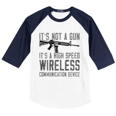 Not A Gun ItS A High Speed Wireless Communication Device Baseball Sleeve Shirt