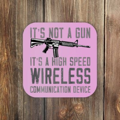 Not A Gun ItS A High Speed Wireless Communication Device Coaster