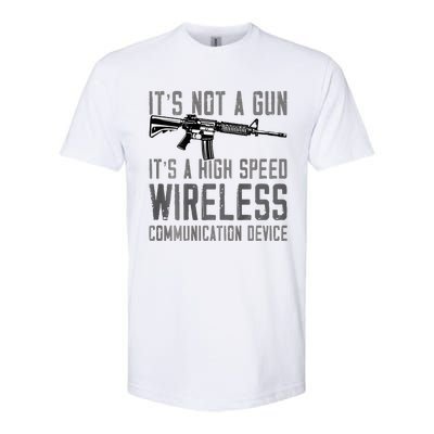 Not A Gun ItS A High Speed Wireless Communication Device Softstyle CVC T-Shirt