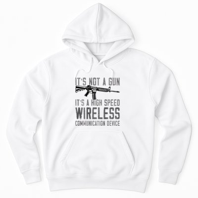 Not A Gun ItS A High Speed Wireless Communication Device Hoodie