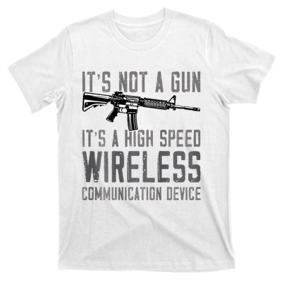 Not A Gun ItS A High Speed Wireless Communication Device T-Shirt