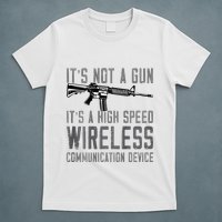 Not A Gun ItS A High Speed Wireless Communication Device T-Shirt