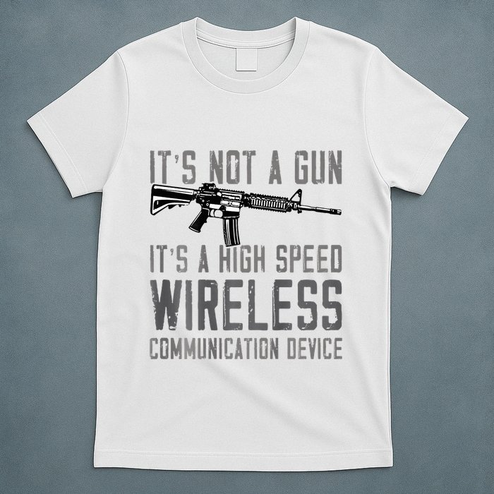 Not A Gun ItS A High Speed Wireless Communication Device T-Shirt