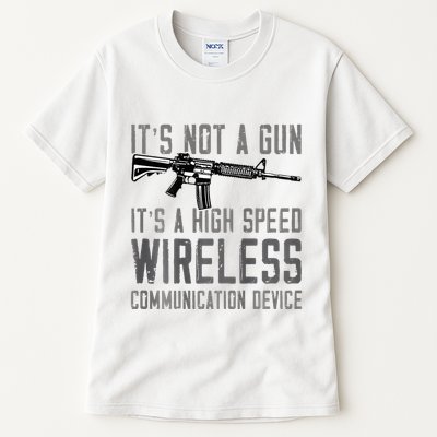 Not A Gun ItS A High Speed Wireless Communication Device Tall T-Shirt