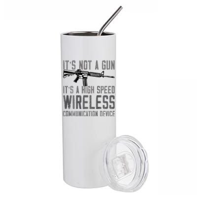 Not A Gun ItS A High Speed Wireless Communication Device Stainless Steel Tumbler