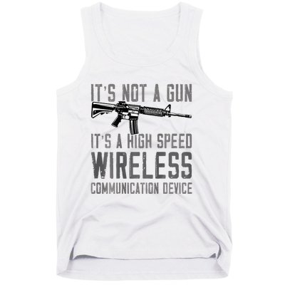 Not A Gun ItS A High Speed Wireless Communication Device Tank Top