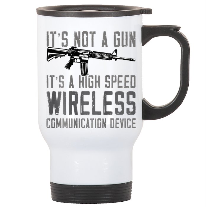 Not A Gun ItS A High Speed Wireless Communication Device Stainless Steel Travel Mug