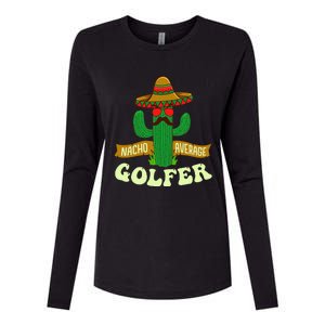 Nacho Average Golfer Tournament Hobby Womens Cotton Relaxed Long Sleeve T-Shirt