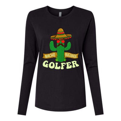 Nacho Average Golfer Tournament Hobby Womens Cotton Relaxed Long Sleeve T-Shirt