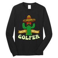 Nacho Average Golfer Tournament Hobby Long Sleeve Shirt