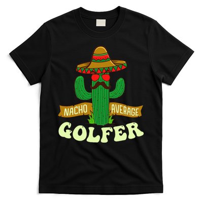 Nacho Average Golfer Tournament Hobby T-Shirt