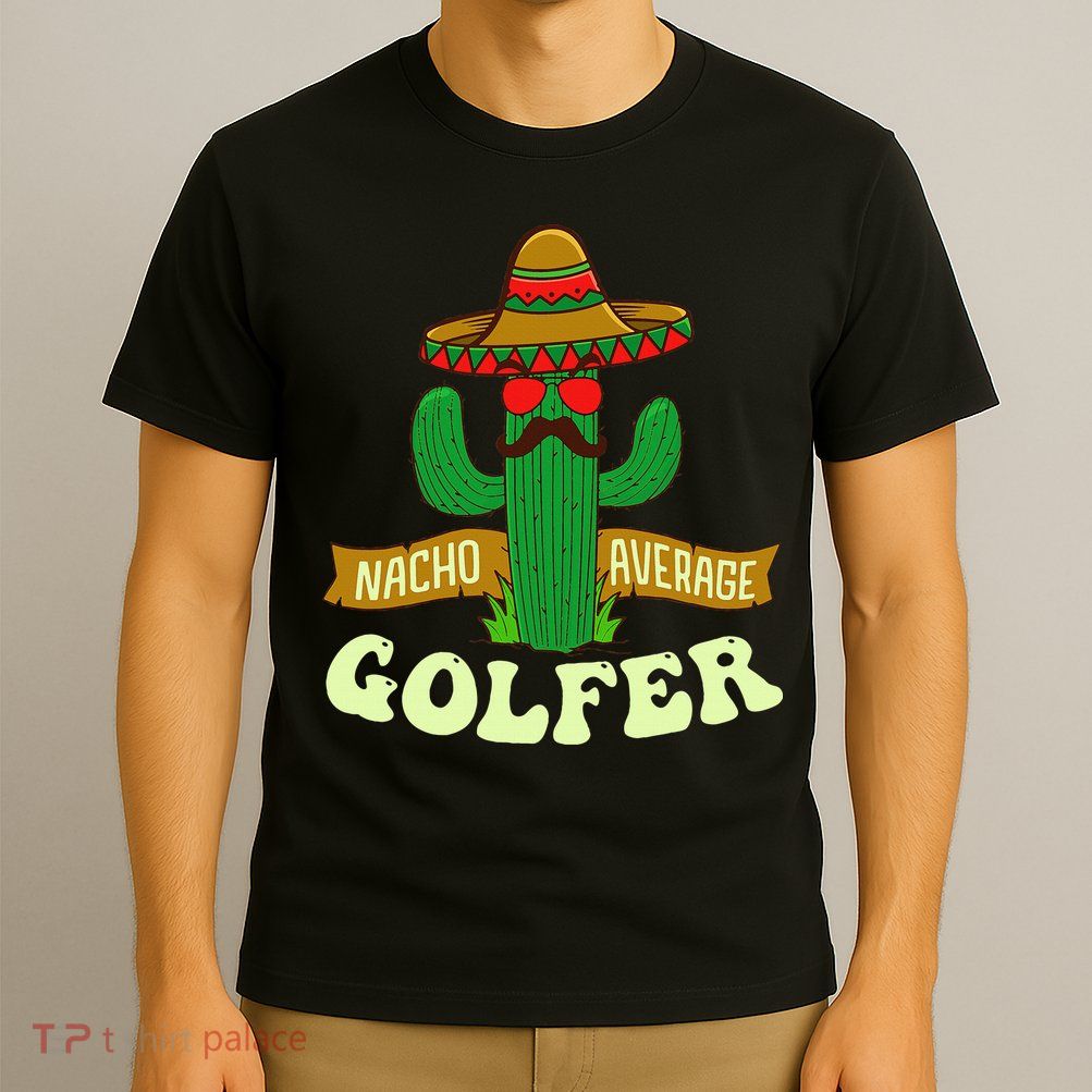 Nacho Average Golfer Tournament Hobby T-Shirt