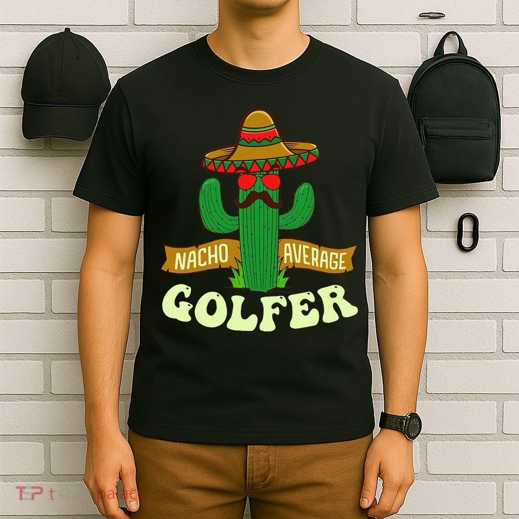 Nacho Average Golfer Tournament Hobby T-Shirt