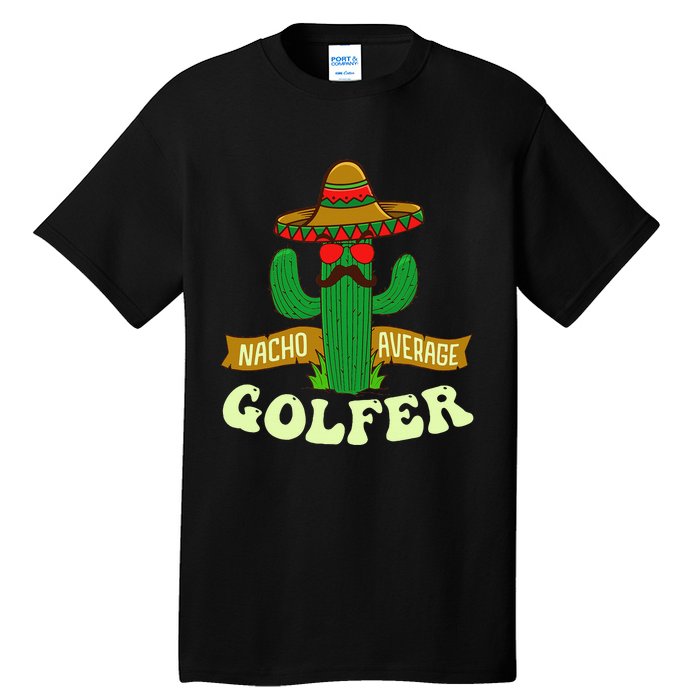 Nacho Average Golfer Tournament Hobby Tall T-Shirt