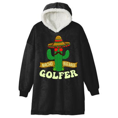 Nacho Average Golfer Tournament Hobby Hooded Wearable Blanket