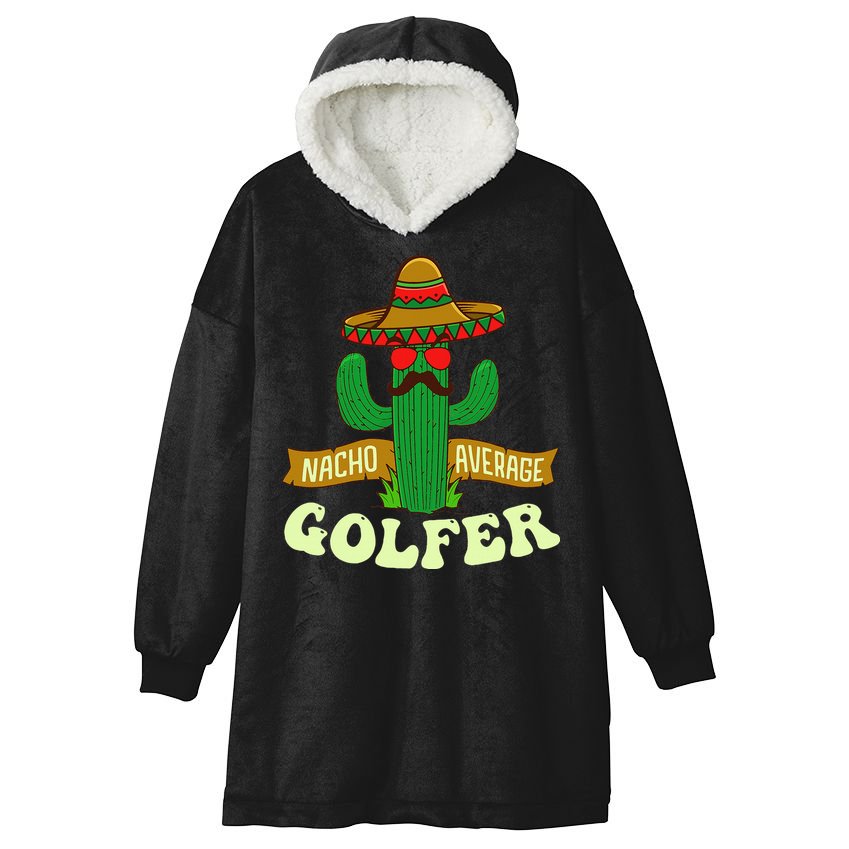 Nacho Average Golfer Tournament Hobby Hooded Wearable Blanket