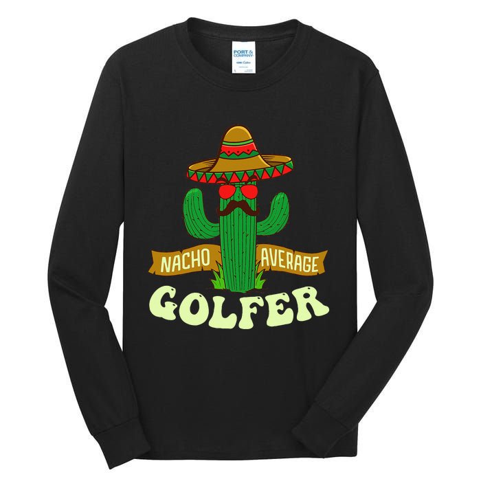 Nacho Average Golfer Tournament Hobby Tall Long Sleeve T-Shirt