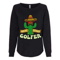 Nacho Average Golfer Tournament Hobby Womens California Wash Sweatshirt