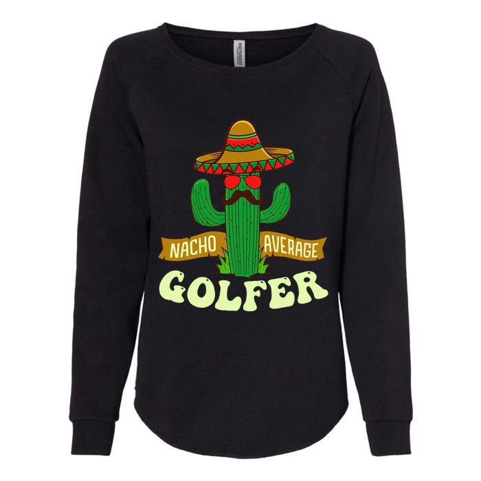 Nacho Average Golfer Tournament Hobby Womens California Wash Sweatshirt