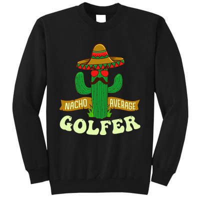 Nacho Average Golfer Tournament Hobby Tall Sweatshirt