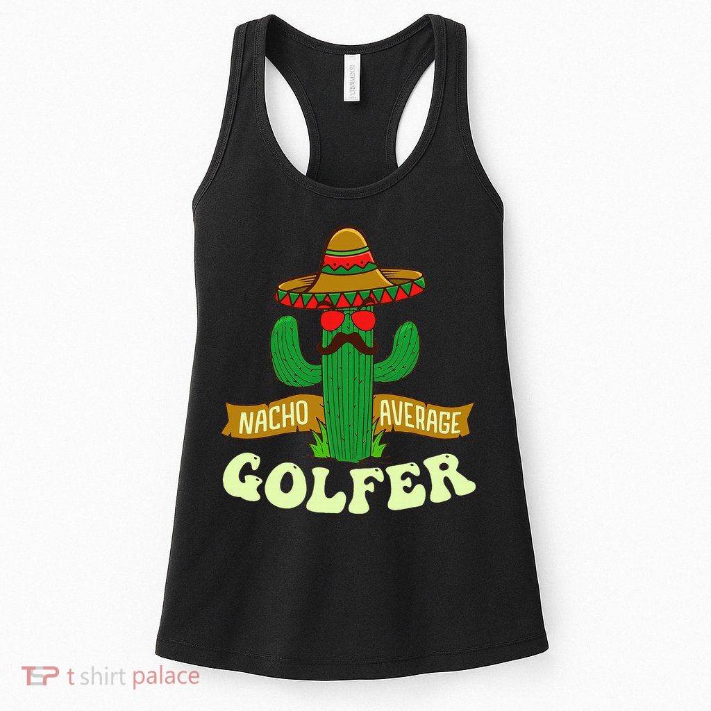 Nacho Average Golfer Tournament Hobby Womens Tank Top