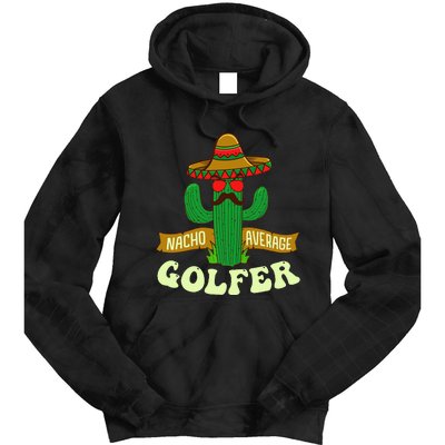 Nacho Average Golfer Tournament Hobby Tie Dye Hoodie