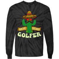 Nacho Average Golfer Tournament Hobby Tie-Dye Long Sleeve Shirt