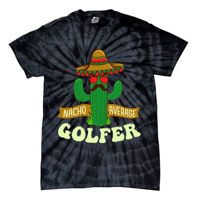 Nacho Average Golfer Tournament Hobby Tie-Dye T-Shirt