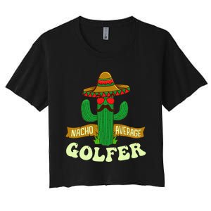 Nacho Average Golfer Tournament Hobby Women's Crop Top Tee