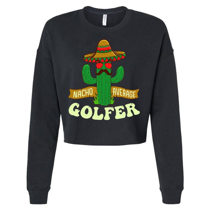 Nacho Average Golfer Tournament Hobby Cropped Pullover Crew