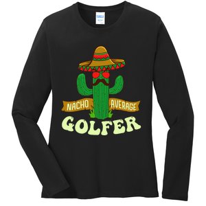 Nacho Average Golfer Tournament Hobby Ladies Long Sleeve Shirt