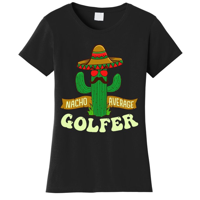 Nacho Average Golfer Tournament Hobby Women's T-Shirt