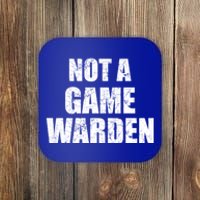 NOT A GAME WARDEN Funny Favorite Fishing Outdoor Coaster