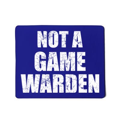 NOT A GAME WARDEN Funny Favorite Fishing Outdoor Mousepad