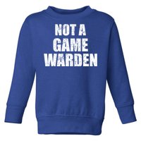 NOT A GAME WARDEN Funny Favorite Fishing Outdoor Toddler Sweatshirt