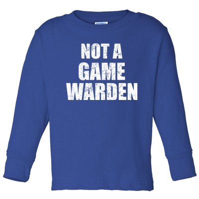 NOT A GAME WARDEN Funny Favorite Fishing Outdoor Toddler Long Sleeve Shirt